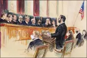  ?? DANA VERKOUTERE­N ?? This artist sketch depicts Marc Hearron, petitioner for Whole Woman’s Health, standing while speaking to the Supreme Court in Washington. Seated to Hearron’s left is Judd Stone II, Texas Solicitor General. Justices seated from left are Associate Justice Brett Kavanaugh, Associate Justice Elena Kagan, Associate Justice Samuel Alito, Associate Justice Clarence Thomas, Chief Justice John Roberts, Associate Justice Stephen Breyer, Associate Justice Sonia Sotomayor, Associated Justice Neil Gorsuch and Associate Justice Amy Coney Barrett.