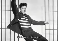  ?? ?? Elvis Presley in “Jailhouse Rock”