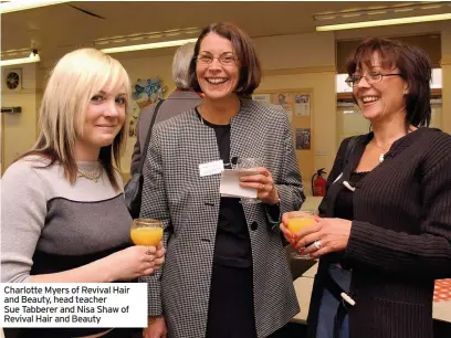  ??  ?? Charlotte Myers of Revival Hair and Beauty, head teacher Sue Tabberer and Nisa Shaw of Revival Hair and Beauty