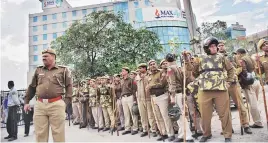  ?? PHOTO: PTI ?? Police force deployed outside Max Hospital in Shalimar Bagh. The Indian Medical Associatio­n termed the Delhi government’s action as “too harsh a step”