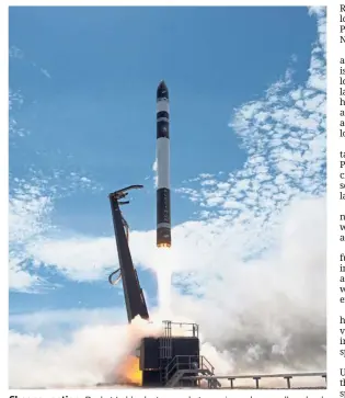  ??  ?? Cheaper option: Rocket Lab’s electron rocket carrying only a small payload of about 150 kg lifts off from the Mahia Peninsula. Rocket Lab represents a second dramatic shift in the launch industry toward smaller, cheaper rockets that fly almost every day.