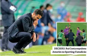  ??  ?? DECISÃO. Rui Costa expulsou Amorim no Sporting-Famalicão