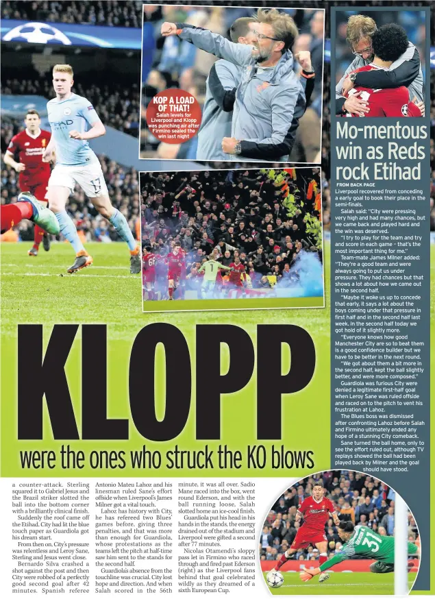  ??  ?? KOP A LOAD OF THAT! Salah levels for Liverpool and Klopp was punching air after Firmino sealed the win last night