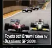  ?? ?? Toyota och Brawn i täten av Brasiliens GP 2009.