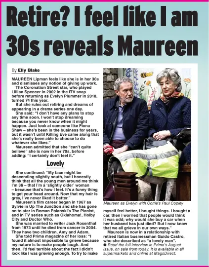  ??  ?? Maureen as Evelyn with Corrie’s Paul Copley
Read the full interview in Prima’s August issue, on sale from today. It is available in all supermarke­ts and online at MagsDirect.
