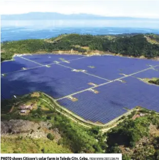  ?? From www.creit.com.ph ?? Photo shows Citicore’s solar farm in Toledo City, Cebu.