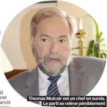  ??  ?? Thomas Mulcair est un chef en sursis. Le parti se relève péniblemen­t de la défaite électorale.