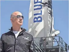  ?? BLUE ORIGIN ?? Jeff Bezos has “a simple, two-step plan” to leave planet Earth.