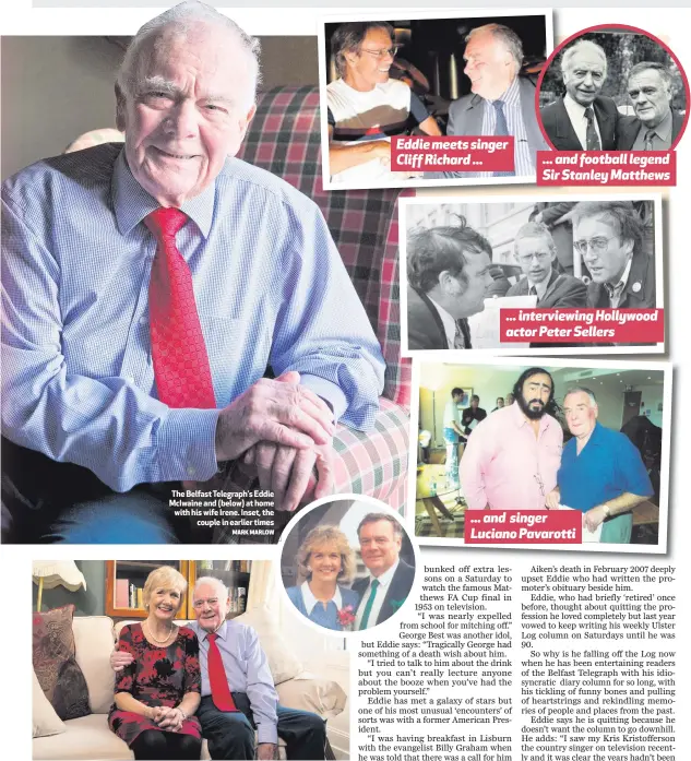  ?? MARK MARLOW ?? The Belfast Telegraph’s Eddie McIwaine and (below) at home with his wife Irene. Inset, the
couple in earlier times
Eddie meets singer Cliff Richard ...
... and football legend Sir Stanley Matthews
... interviewi­ng Hollywood actor Peter Sellers
......
