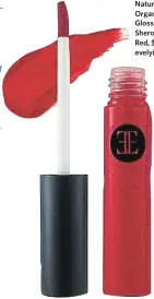  ??  ?? Evelyn Iona Natural &amp; Organic Lip Gloss in Sherose YWCA Red, $15, evelyiona.com