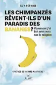  ?? ?? LES CHIMPANZÉS RÊVENT-ILS D’UN PARADIS DES BANANES ? Guy Perkins, Éditions E=MC2