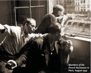  ??  ?? Members of the French Resistance in Paris, August 1944