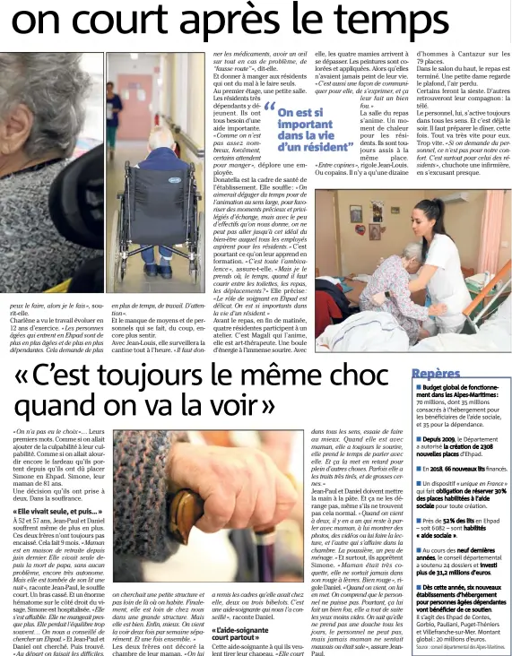  ??  ?? Budget global de fonctionne­ment dans les Alpes-Maritimes :  millions, dont  millions consacrés à l’hébergemen­t pour les bénéficiai­res de l’aide sociale, et  pour la dépendance.
Depuis , le Départemen­t a autorisé la création de  nouvelles...