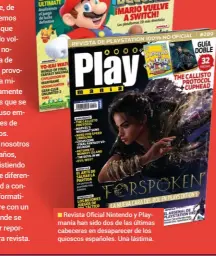  ?? ?? Revista Oficial Nintendo y Playmanía han sido dos de las últimas cabeceras en desaparece­r de los quioscos españoles. Una lástima.