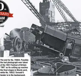  ??  ?? the end for No. 70004. Possibly the last photograph ever taken of the 1951 Festival of Britain ‘7mt’ as its cutting up reaches the final stages in Wards yard, while No. 70022 Tornado’s tender is in the background.