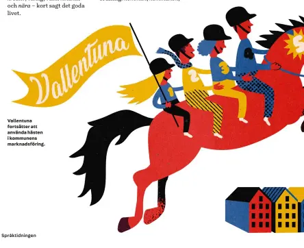  ??  ?? Vallentuna fortsätter att använda hästen i kommunens marknadsfö­ring.