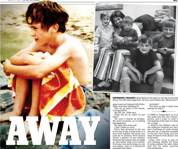  ?? ?? IMPENDING TRAGEDY: Nicky Beard on the beach on the day he drowned. Above, from left: Nicky (aged five), his mum, and brothers Jem, Richard and Tim