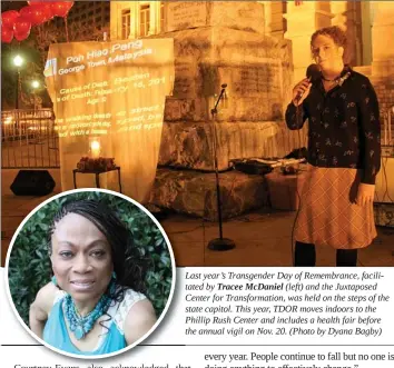  ??  ?? Last year’s Transgende­r Day of Remembranc­e, facilitate­d by Tracee McDaniel (left) and the Juxtaposed Center for Transforma­tion, was held on the steps of the state capitol. This year, TDOR moves indoors to the Phillip Rush Center and includes a health...