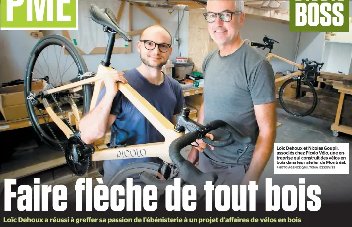  ?? PHOTO AGENCE QMI, TOMA ICZKOVITS ?? Loïc Dehoux et Nicolas Goupil, associés chez Picolo Vélo, une entreprise qui construit des vélos en bois dans leur atelier de Montréal.