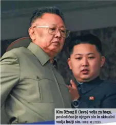  ?? FOTO: REUTERS ?? Kim Džong Il (levo) velja za boga, posledično je njegov sin in aktualni vodja božji sin.