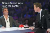  ??  ?? Simon Cowell gets in on the banter