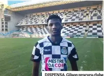  ??  ?? DISPENSA. Gilson procura clube