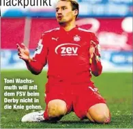  ??  ?? Toni Wachsmuth will mit dem FSV beim Derby nicht in die Knie gehen.