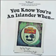  ?? 46#.*55&% 1)050 ?? Cover of: “You Know You’re An Islander When…” by Ivy and Kerry Knight