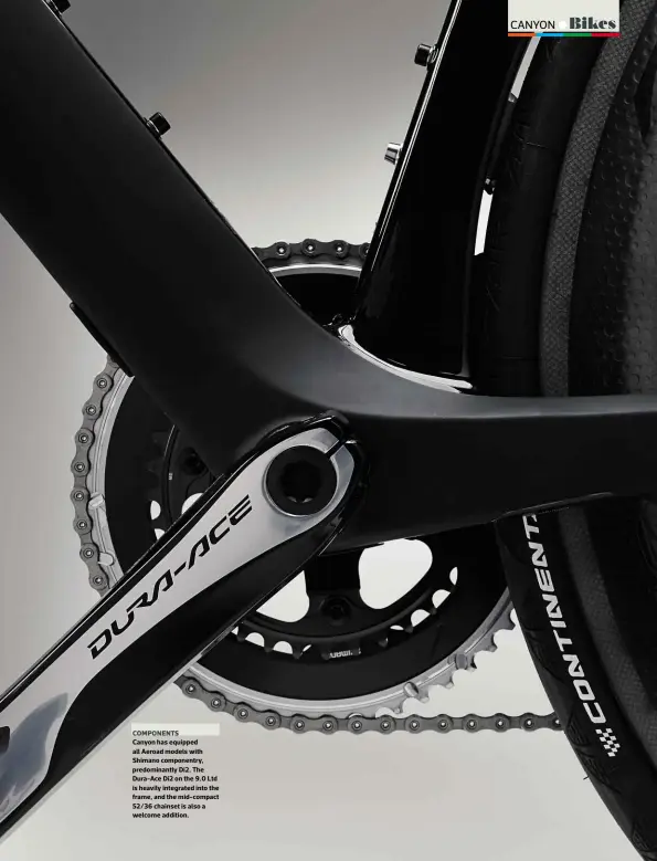  ??  ?? COMPONENTS
Canyon has equipped all Aeroad models with Shimano componentr­y, predominan­tly Di2. The Dura-ace Di2 on the 9.0 Ltd is heavily integrated into the frame, and the mid-compact 52/36 chainset is also a welcome addition.