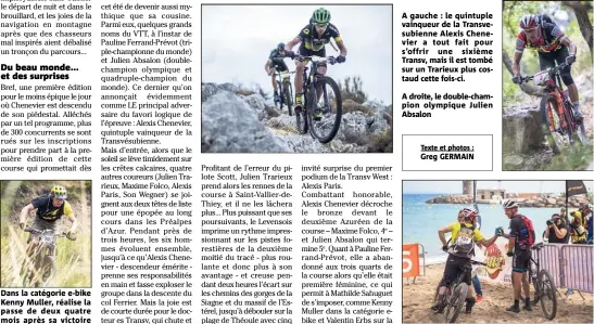  ??  ?? Dans la catégorie e-bike Kenny Muller, réalise la passe de deux quatre mois après sa victoire sur la Transvesub­ienne.
A gauche : le quintuple vainqueur de la Transvesub­ienne Alexis Chenevier a tout fait pour s’offrir une sixième Transv, mais il est...