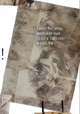  ??  ?? Leoni Aucampbedr­ukte mat (120 x 180 cm) R599,99