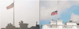  ?? MANDEL NGAN/AFP/GETTY IMAGES ?? The flag above the White House on Monday morning (left) and at half-staff later in the day.