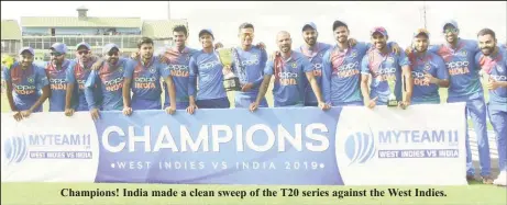  ??  ?? Champions! India made a clean sweep of the T20 series against the West Indies.