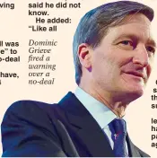  ??  ?? Dominic Grieve fired a warning over a no-deal