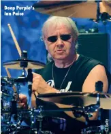  ?? ?? Deep Purple‘s Ian Paice