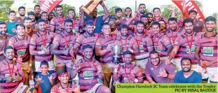  ?? PIC BY NISAL BADUGE ?? Champion Havelock SC Team celebrates with the Trophy