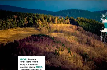  ??  ?? ABOVE: Glentress forest in the Tweed Valley is a haven for mountain bikers. BELOW: Corsewell Lighthouse is an iconic feature on the breathtaki­ng Galloway coastline.