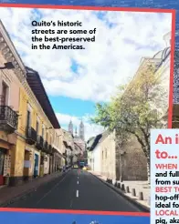  ??  ?? Quito’s historic streets are some of the best-preserved in the Americas.