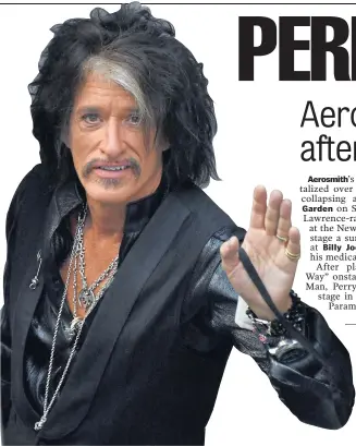  ?? GETTY IMAGES FILE ?? Joe Perry of Aerosmith, here on NBC’s ‘Today’ show in August, collapsed backstage Saturday night.