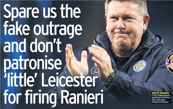  ??  ?? GREAT SHAKES Craig Shakespear­e applauds the Foxes fans who paid tribute to Ranieri