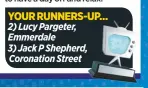  ??  ?? YOUR RUNNERS-UP… 2) Lucy Pargeter, Emmerdale3) Jack P Shepherd, Coronation Street