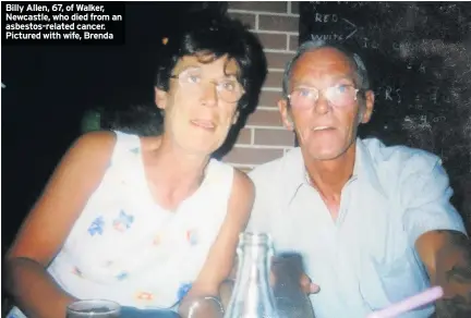  ??  ?? Billy Allen, 67, of Walker, Newcastle, who died from an asbestos-related cancer. Pictured with wife, Brenda