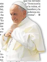  ??  ?? SEÑAL. El Papa hizo un gesto al Episcopado venezolano.