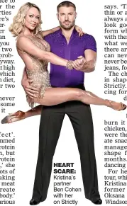  ??  ?? Kristina’s partner Ben Cohen with her on Strictly HEART SCARE: