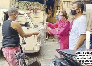  ??  ?? Also a Beautederm endorser, PPEprotect­ed Quezon City 3rd District Councilor Kate Coseteng distributi­ng relief goods assisted by Barangay Kagawad Julius Caesar Sevilla