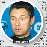  ??  ?? Rémi Garde