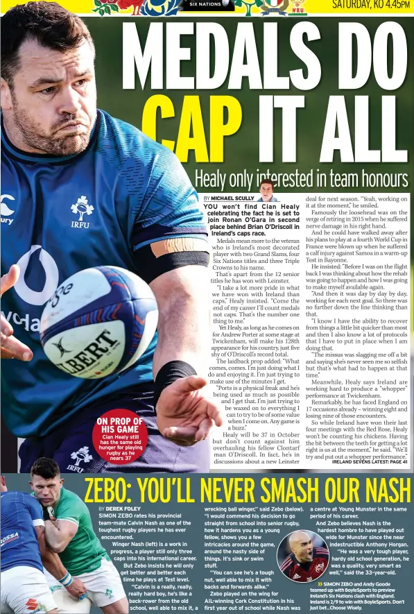  ?? ?? ON PROP OF HIS GAME Cian Healy still has the same old hunger for playing rugby as he
nears 37