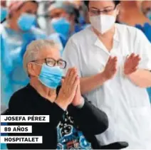  ??  ?? JOSEFA PÉREZ
89 AÑOS
HOSPITALET