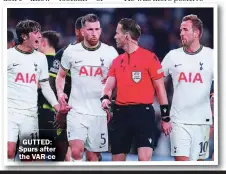  ?? ?? GUTTED: Spurs after the VAR- ce