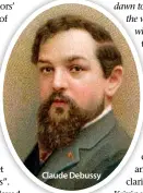  ??  ?? Claude Debussy